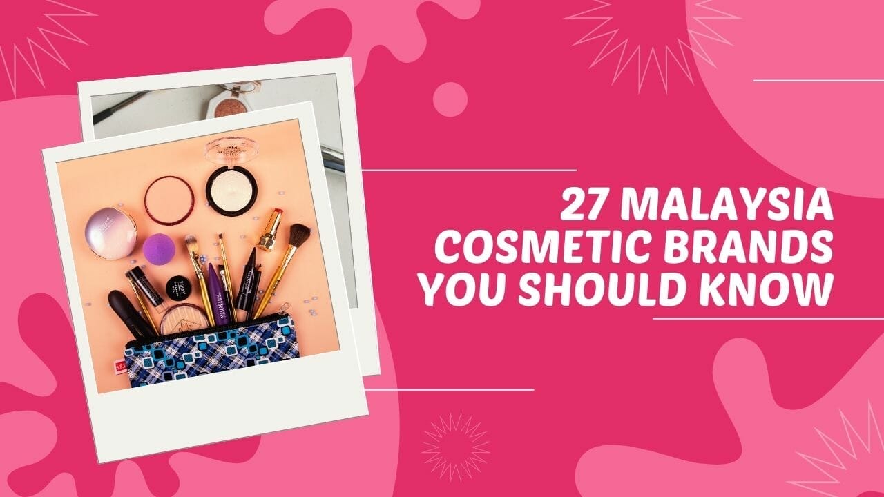 27 Malaysia Cosmetic Brands You Should Know (1)
